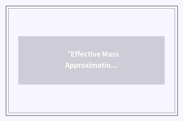 “Effective Mass Approximation”缩略