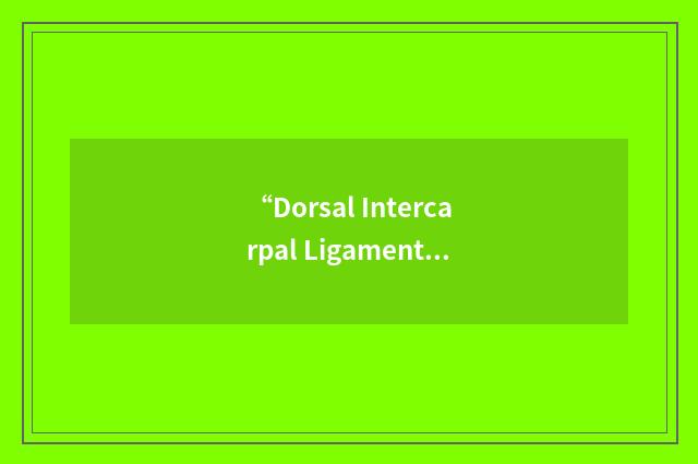“Dorsal Intercarpal Ligament Capsulodesis”缩略