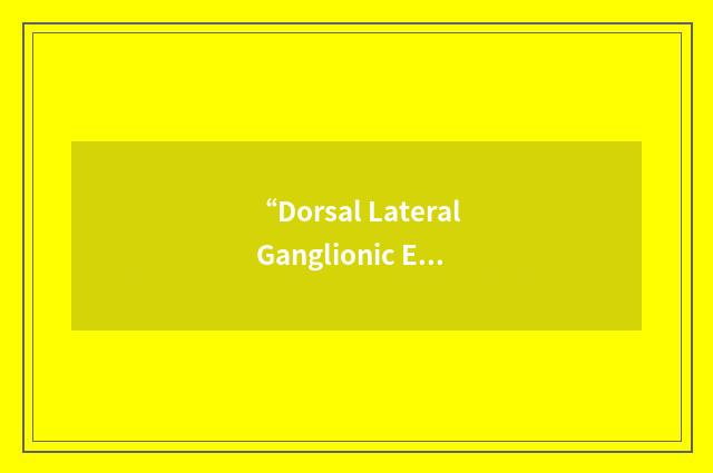 “Dorsal Lateral Ganglionic Eminence”缩略