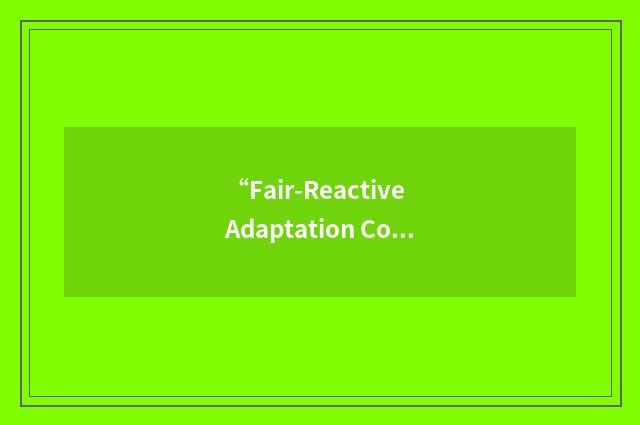 “Fair-Reactive Adaptation Controller”缩略