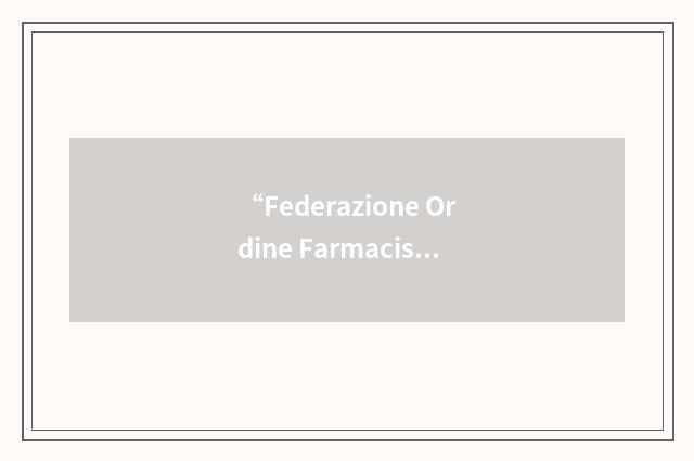 “Federazione Ordine Farmacisti Italiani”缩略