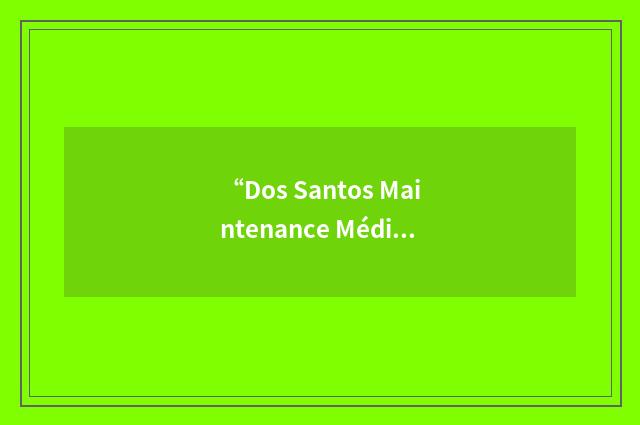 “Dos Santos Maintenance Médicale”缩略