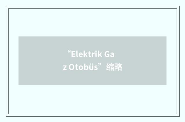 “Elektrik Gaz Otobüs”缩略