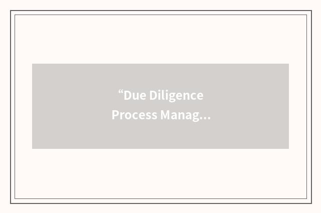 “Due Diligence Process Management”缩略