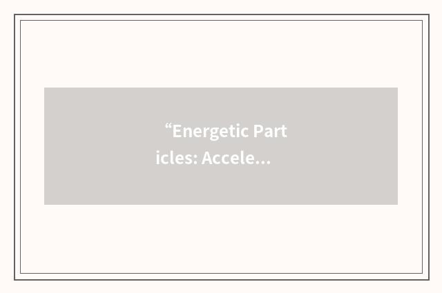 “Energetic Particles: Acceleration”缩略