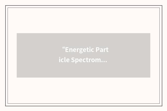“Energetic Particle Spectrometer”缩略