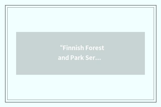 “Finnish Forest and Park Service”缩略