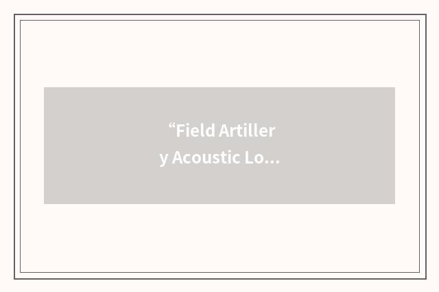“Field Artillery Acoustic Locating System”缩略