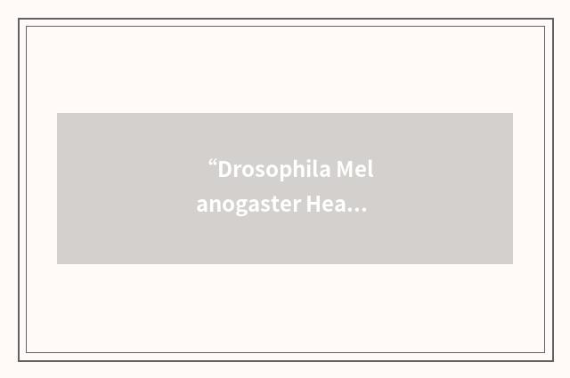 “Drosophila Melanogaster Heat Shock Transcriptional Factor”缩略