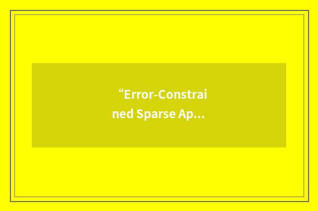 “Error-Constrained Sparse Approximation”缩略