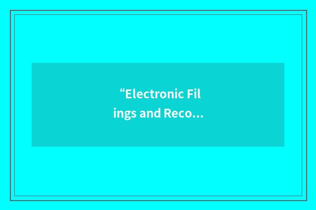 “Electronic Filings and Records Management”缩略