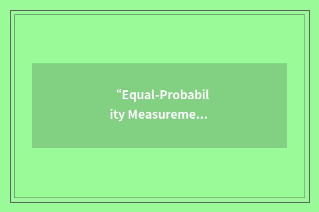 “Equal-Probability Measurement”缩略