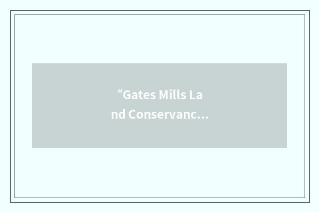 “Gates Mills Land Conservancy”缩略