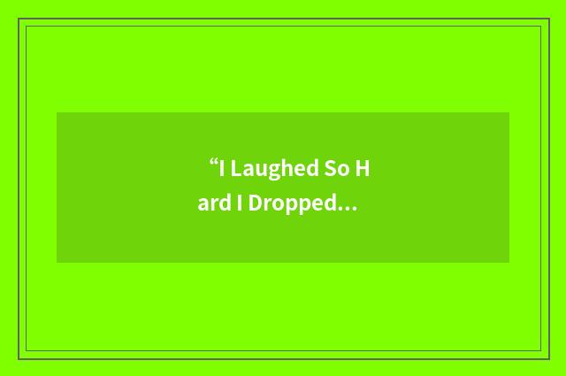 “I Laughed So Hard I Dropped My Taco”缩略