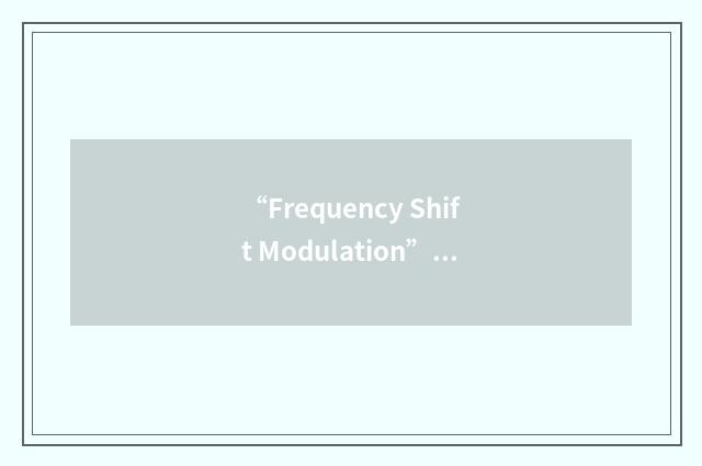 “Frequency Shift Modulation”缩略
