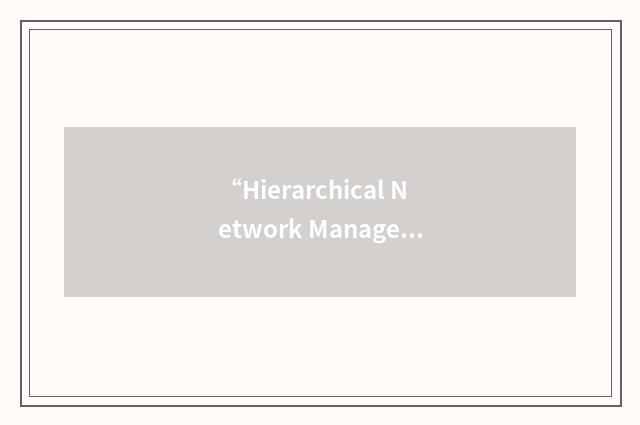 “Hierarchical Network Management System”缩略