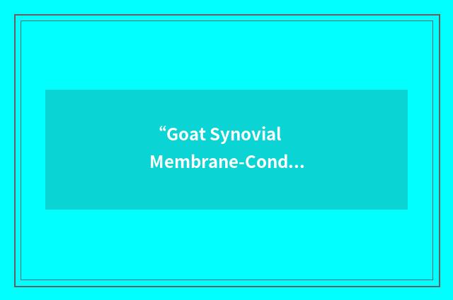 “Goat Synovial Membrane-Conditioned Medium”缩略