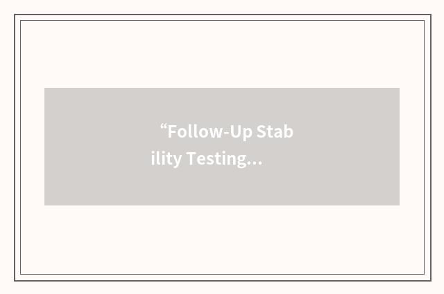 “Follow-Up Stability Testing”缩略