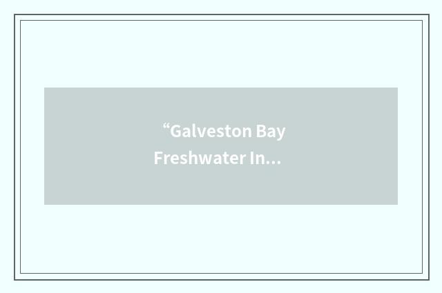 “Galveston Bay Freshwater Inflows Group”缩略