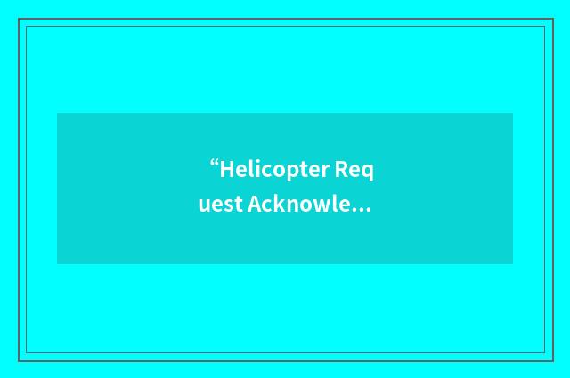 “Helicopter Request Acknowledgment”缩略