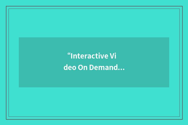 “Interactive Video On Demand”缩略
