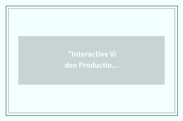 “Interactive Video Production”缩略