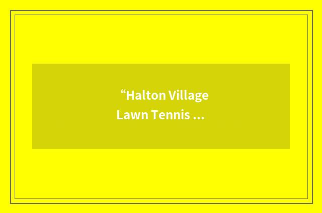 “Halton Village Lawn Tennis Club”缩略