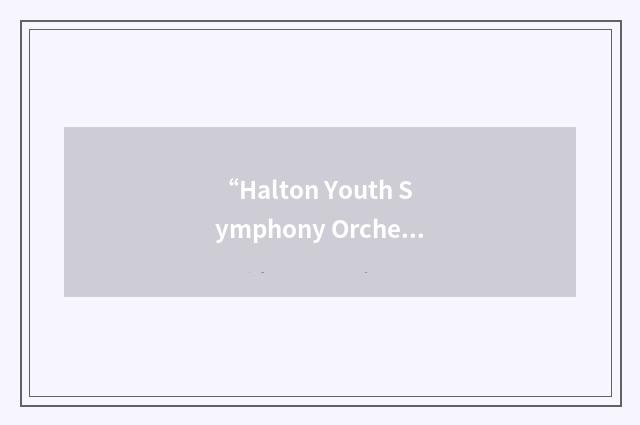 “Halton Youth Symphony Orchestra”缩略