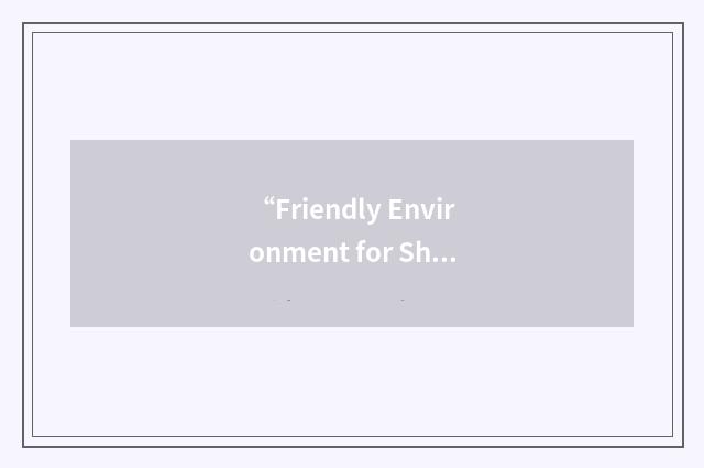 “Friendly Environment for Sharing Knowledge”缩略