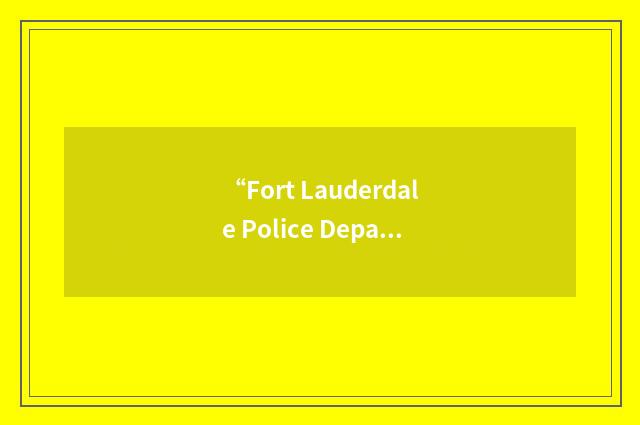 “Fort Lauderdale Police Department”缩略