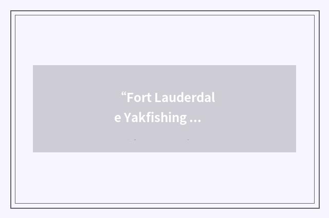 “Fort Lauderdale Yakfishing Club”缩略