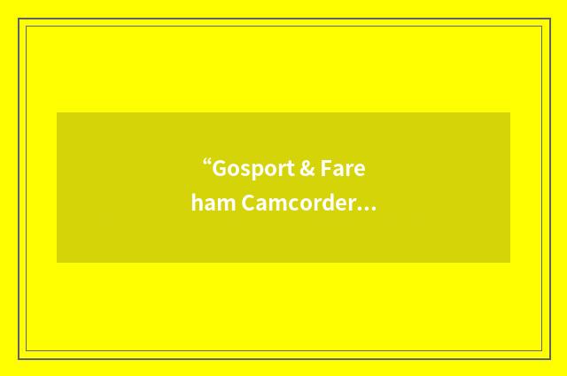 “Gosport & Fareham Camcorder Club”缩略
