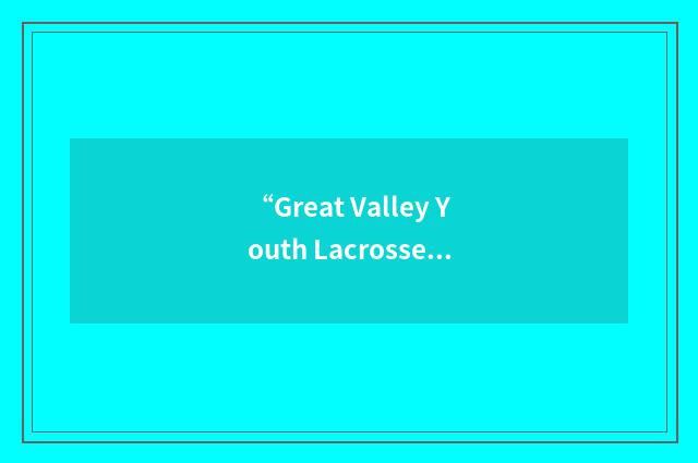 “Great Valley Youth Lacrosse Association”缩略