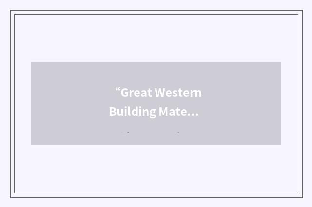 “Great Western Building Materials”缩略