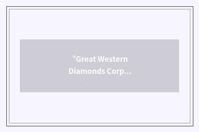 “Great Western Diamonds Corp.”缩略