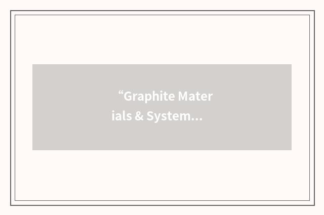“Graphite Materials & Systems”缩略