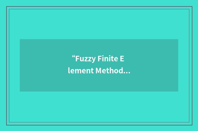 “Fuzzy Finite Element Method”缩略