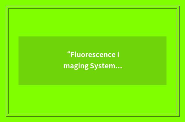 “Fluorescence Imaging System”缩略
