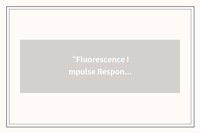 “Fluorescence Impulse Response Function”缩略