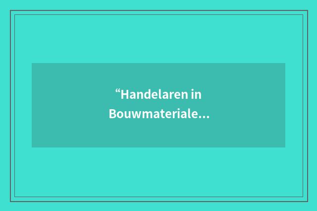 “Handelaren in Bouwmaterialen in Nederland”缩略