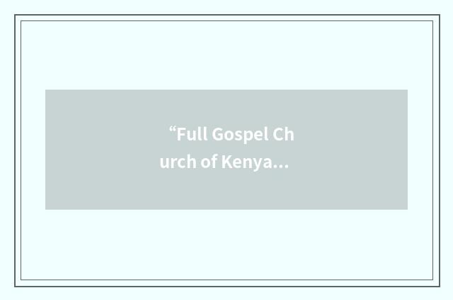 “Full Gospel Church of Kenya”缩略