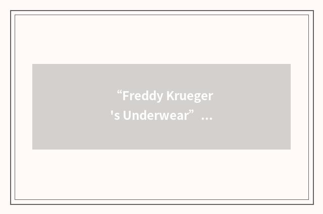 “Freddy Krueger's Underwear”缩略