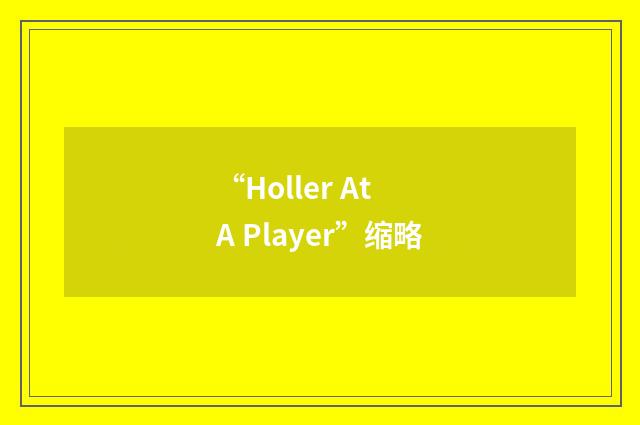 “Holler At A Player”缩略