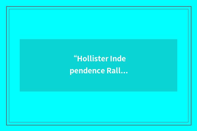 “Hollister Independence Rally Committee”缩略