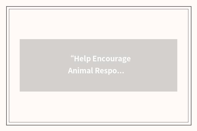 “Help Encourage Animal Responsibility Today”缩略