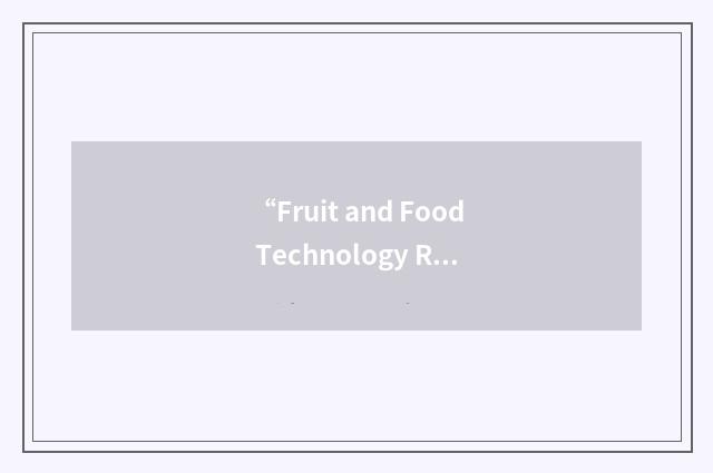 “Fruit and Food Technology Research Institute”缩略