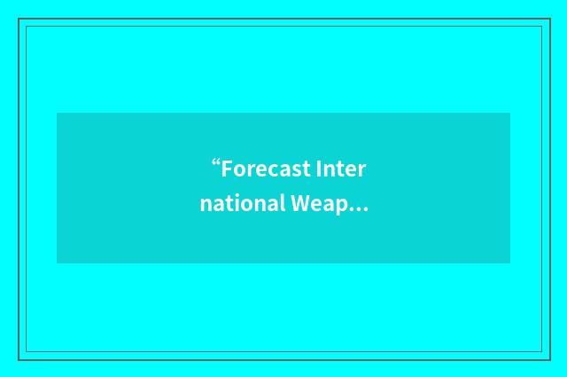 “Forecast International Weapons Group”缩略