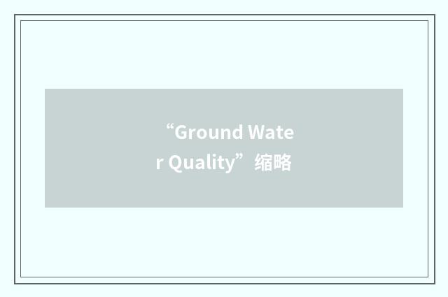 “Ground Water Quality”缩略