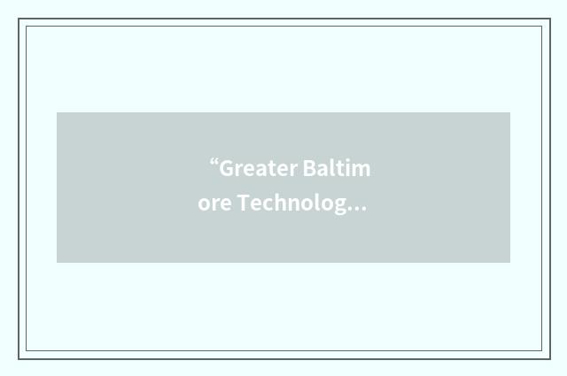 “Greater Baltimore Technology Council”缩略