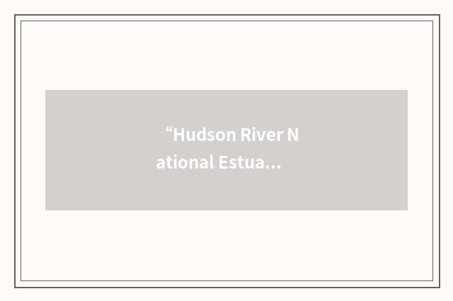“Hudson River National Estuarine Research Reserve”缩略